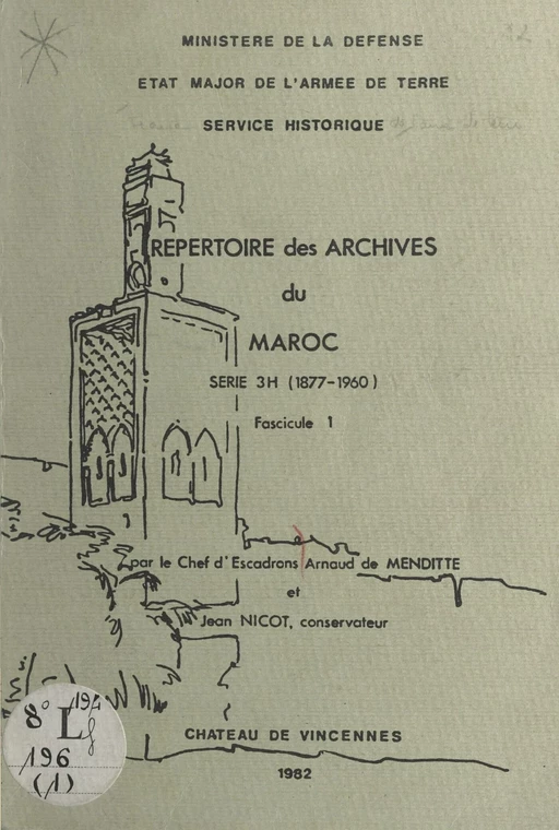 Répertoire des archives du Maroc. Série 3h (1877-1960), fascicule 1 - Arnaud de Menditte, Jean Nicot - (Service historique de la Défense) réédition numérique FeniXX