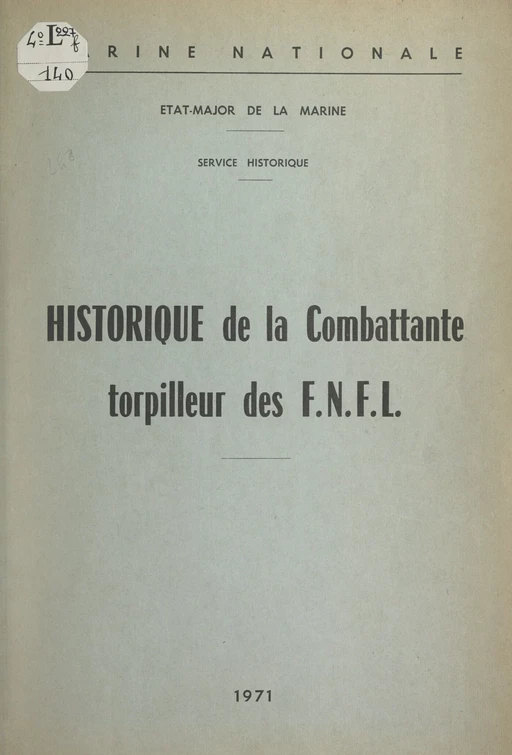 Historique de La Combattante, torpilleur des F.N.F.L. - Joseph Muracciole - (Service historique de la Défense) réédition numérique FeniXX