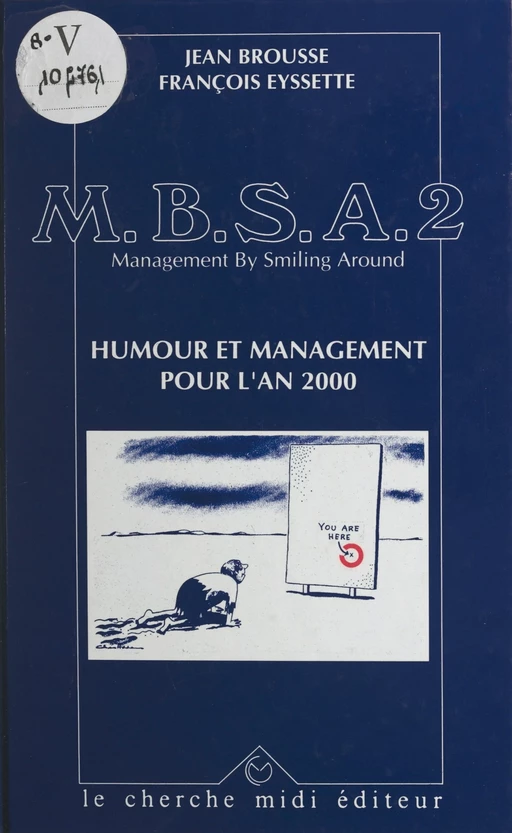 M.B.S.A., management by smiling around (2). Humour et management pour l'an 2000 - Jean Brousse, François Eyssette - (cherche midi) réédition numérique FeniXX