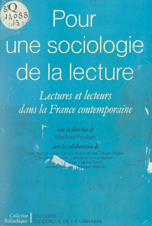 Pour une sociologie de la lecture - Joëlle Bahloul, Jean-François Barbier-Bouvet, Roger Chartier, Jacques Leenhardt, Danielle Marcoin, Francis Marcoin, Patrick Parmentier, Michel Peroni, Antoine Provansal, Blandine Willemin - (Éditions du Cercle de la Librairie) réédition numérique FeniXX