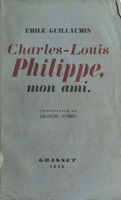 Mon compatriote, Charles-Louis Philippe - Émile Guillaumin - (Grasset) réédition numérique FeniXX