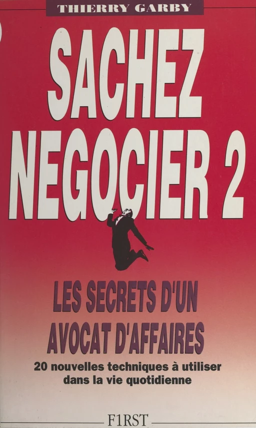 Sachez négocier (2). Les techniques d'un avocat d'affaires - Thierry Garby - (First) réédition numérique FeniXX