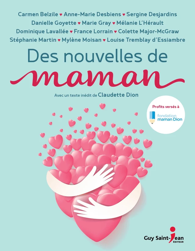 Des nouvelles de maman - Carmen Belzile, Anne-Marie Desbiens, Danielle Goyette, Marie Gray, Sergine Desjardins, Mylène Moisan, Mélanie L'Hérault, Dominique Lavallée, France Lorrain, Colette Major-McGraw, Stéphanie Martin, Louise Tremblay d'Essiambre - Guy Saint-Jean Editeur