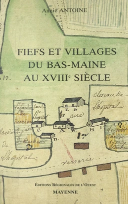 Fiefs et villages du Bas-Maine au XVIIIe siècle