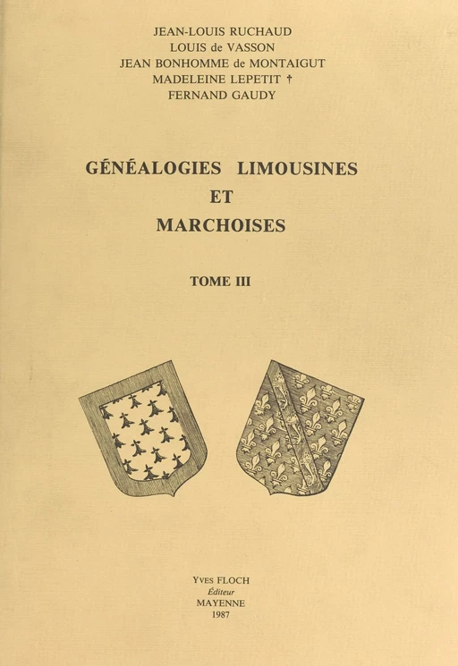 Généalogies limousines et marchoises (3) - Jean Bonhomme de Montaigut, Louis de Vasson, Fernand Gaudy, Madeleine Lepetit, Jean-Louis Ruchaud - (Éditions régionales de l'Ouest) réédition numérique FeniXX