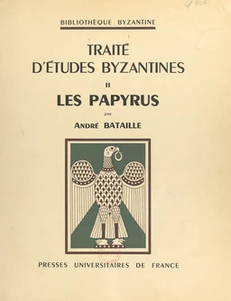 Traité d'études byzantines (2). Les papyrus