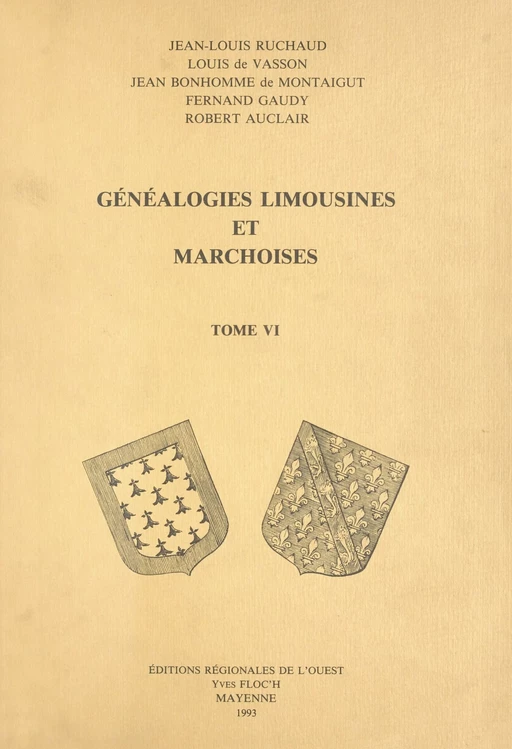 Généalogies limousines et marchoises (6) - Robert Auclair, Jean Bonhomme de Montaigut, Louis de Vasson, Fernand Gaudy, Jean-Louis Ruchaud - (Éditions régionales de l'Ouest) réédition numérique FeniXX