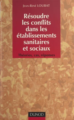 Résoudre les conflits dans les établissements sanitaires et sociaux