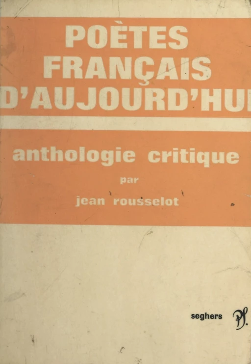 Poètes français d'aujourd'hui - Jean Rousselot - (Seghers) réédition numérique FeniXX