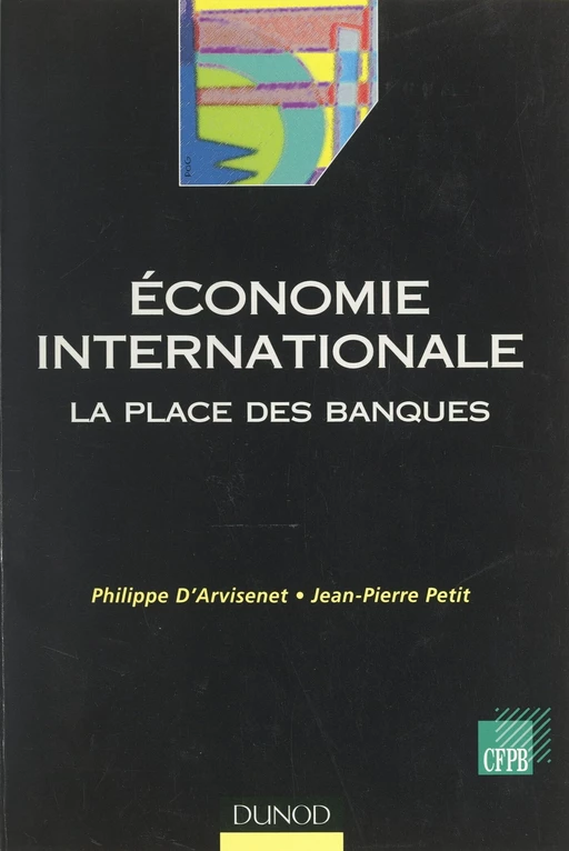 Économie internationale : la place des banques - Philippe d' Arvisenet, Jean-Pierre Petit - (Dunod) réédition numérique FeniXX