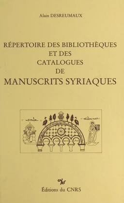 Répertoire des bibliothèques et des catalogues de manuscrits syriaques