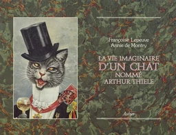 La vie imaginaire d'un chat nommé Arthur J. Thiele