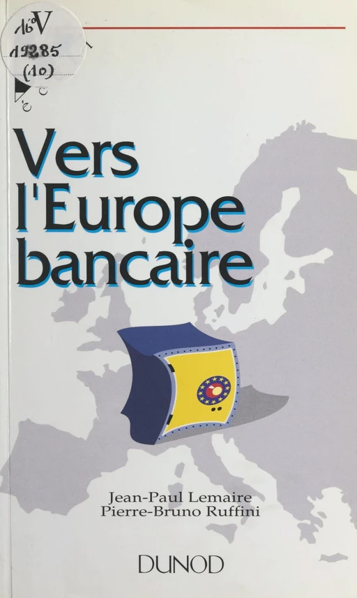 Vers l'Europe bancaire - Jean-Paul Lemaire, Pierre-Bruno Ruffini - (Dunod) réédition numérique FeniXX