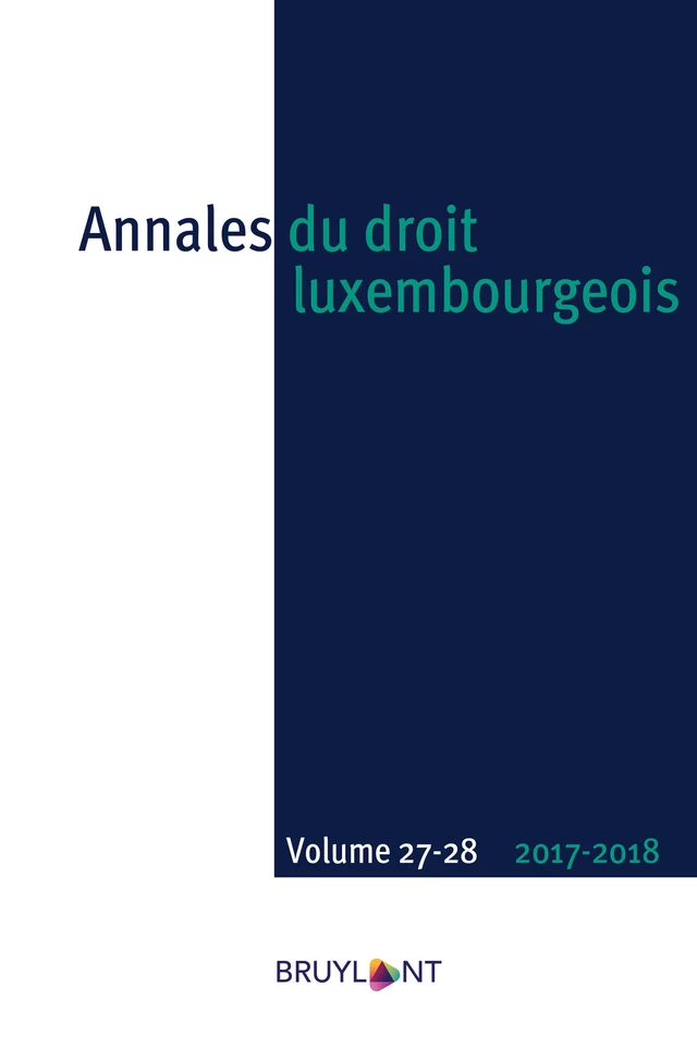 Annales du droit luxembourgeois – Volumes 27-28 – 2017-2018 -  - Bruylant