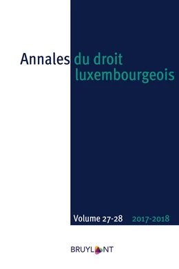 Annales du droit luxembourgeois – Volumes 27-28 – 2017-2018