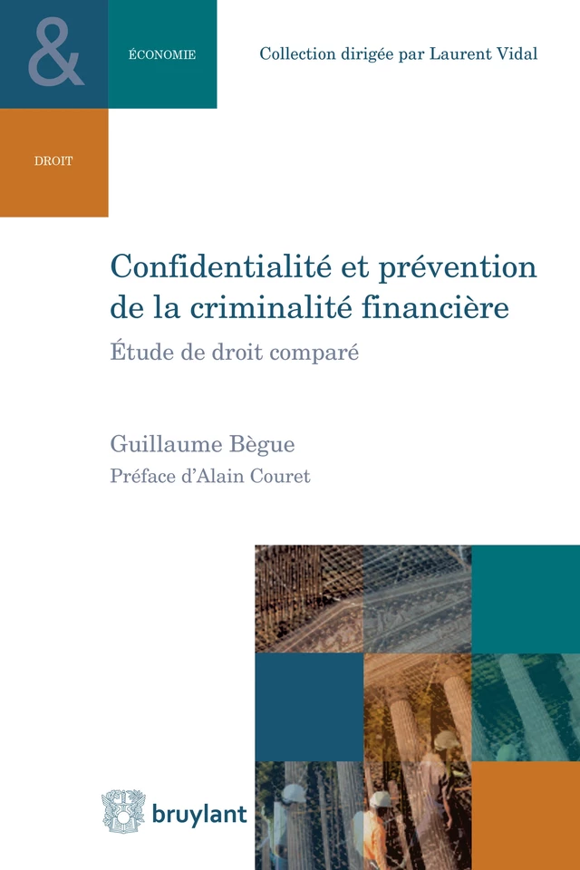 Confidentialité et prévention de la criminalité financière - Guillaume Bègue - Bruylant