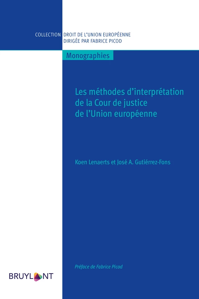 Les méthodes d'interprétation de la Cour de justice de l'Union européenne - Koen Lenaerts, José A. Gutierrez-Fons - Bruylant