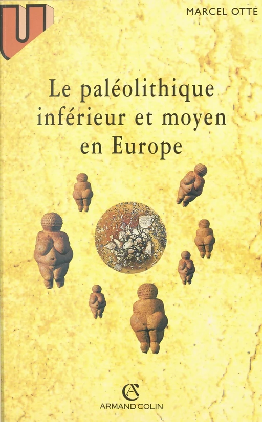 Le paléolithique inférieur et moyen en Europe - Marcel Otte - (Armand Colin) réédition numérique FeniXX