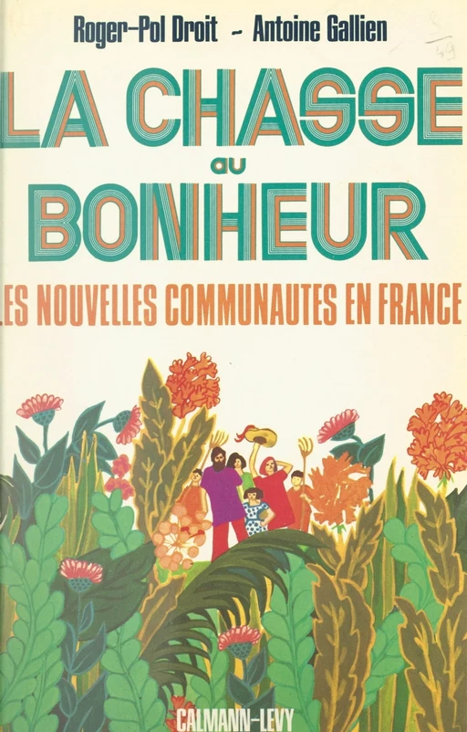 La chasse au bonheur - Roger-Pol Droit, Antoine Gallien - (Calmann-Lévy) réédition numérique FeniXX