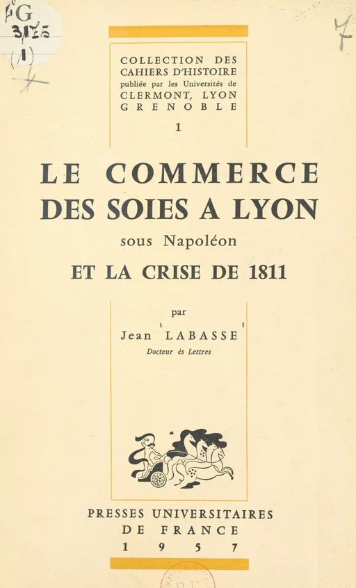 Le commerce des soies à Lyon sous Napoléon et la crise de 1811 - Jean Labasse - (Presses universitaires de France) réédition numérique FeniXX