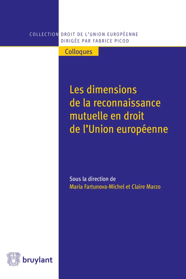 Les dimensions de la reconnaissance mutuelle en droit de l'Union européenne -  - Bruylant