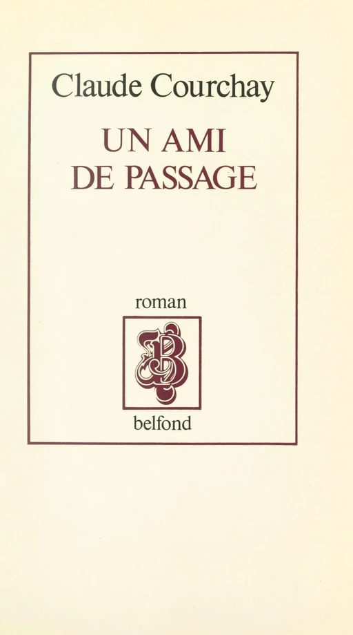 Un ami de passage - Claude Courchay - (Belfond) réédition numérique FeniXX