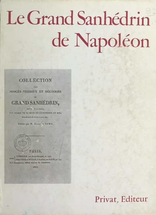 Le grand Sanhédrin de Napoléon - Alexis Blum, François Delpech, Françoise Hildesheimer, Giuseppe Laras, Frances Malino, Joseph Michman, Renée Neher-Bernheim, Élisabeth Revel-Neher, Charles Touati - (Dunod) réédition numérique FeniXX