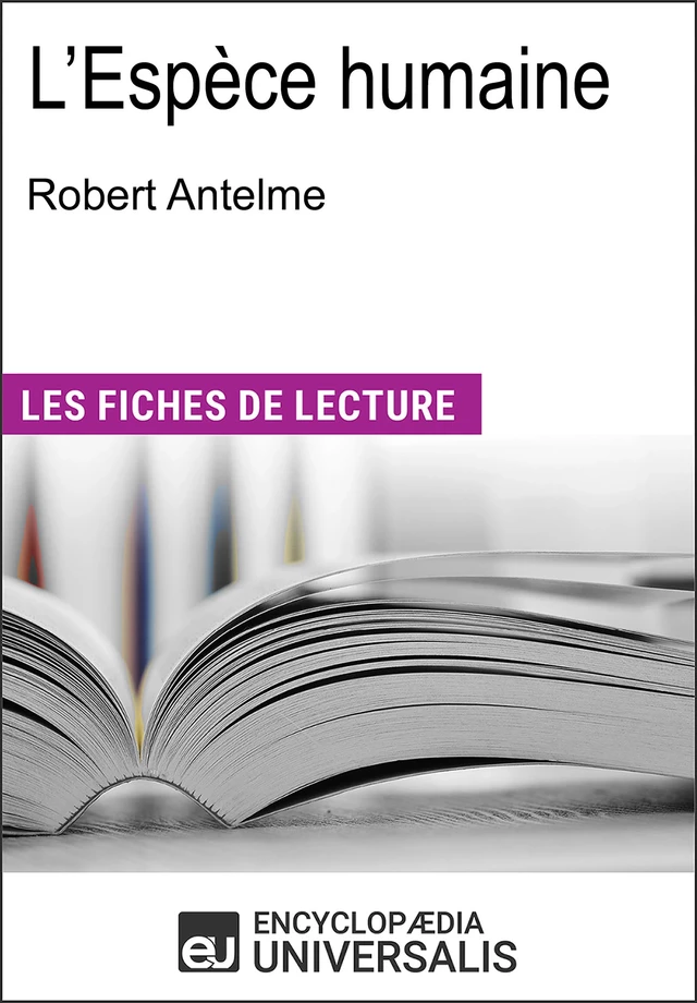 L'Espèce humaine de Robert Antelme -  Encyclopaedia Universalis - Encyclopaedia Universalis