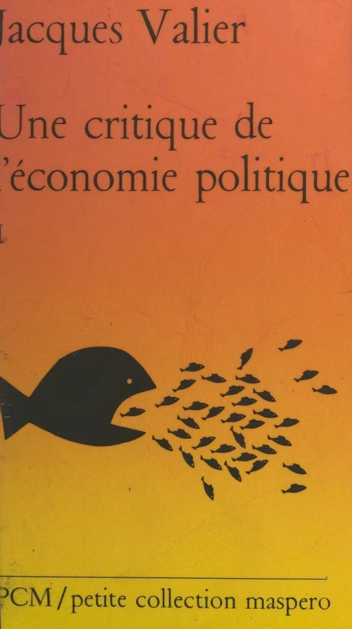 Une critique de l'économie politique (1). Valeur et exploitation - Jacques Valier - (La Découverte) réédition numérique FeniXX