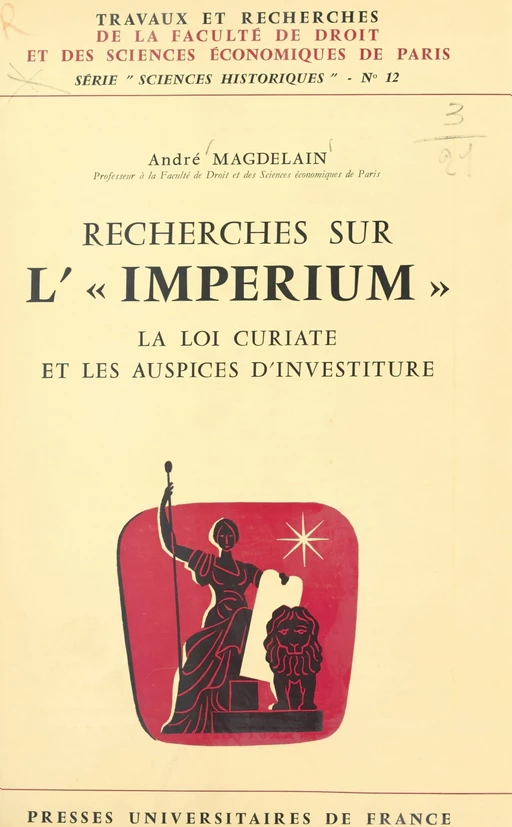 Recherches sur l'Imperium, la loi curiate et les auspices d'investiture - André Magdelain - (Presses universitaires de France) réédition numérique FeniXX