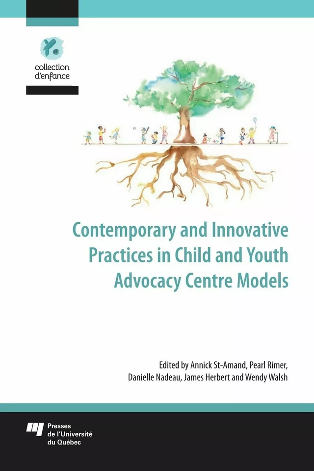 Contemporary and Innovative Practices in Child and Youth Advocacy Centre Models - Annick St-Amand, Pearl Rimer, Danielle Nadeau, James Herbert, Wendy Walsh - Presses de l'Université du Québec