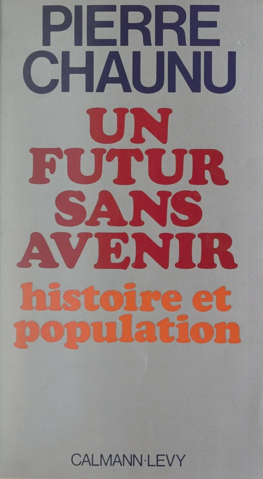 Un futur sans avenir - Pierre Chaunu - (Calmann-Lévy) réédition numérique FeniXX