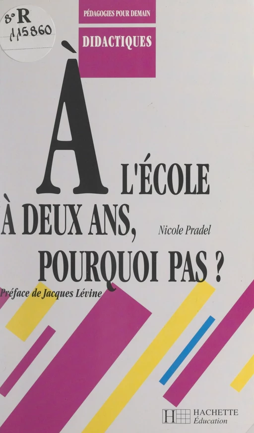 À l'école à deux ans, pourquoi pas ? - Nicole Pradel - (Hachette Éducation) réédition numérique FeniXX