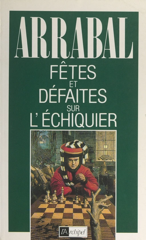 Fêtes et défaites sur l'échiquier - Fernando Arrabal - (L'Archipel) réédition numérique FeniXX