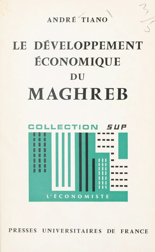 Le développement économique du Maghreb - André Tiano - (Presses universitaires de France) réédition numérique FeniXX