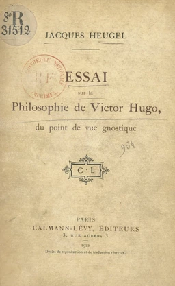 Essai sur la philosophie de Victor Hugo, du point de vue gnostique