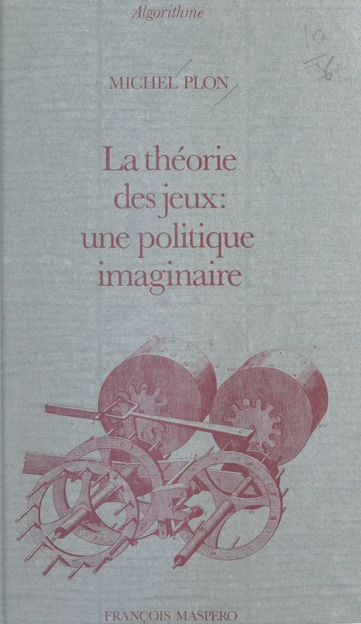 La théorie des jeux : une politique imaginaire - Michel Plon - (La Découverte) réédition numérique FeniXX