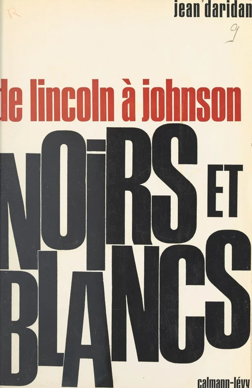 Noirs et blancs, de Lincoln à Johnson - Jean Daridan - (Calmann-Lévy) réédition numérique FeniXX