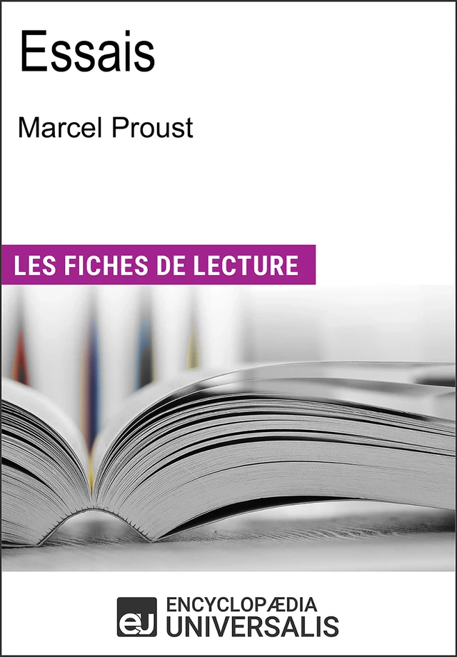 Essais de Marcel Proust -  Encyclopaedia Universalis - Encyclopaedia Universalis