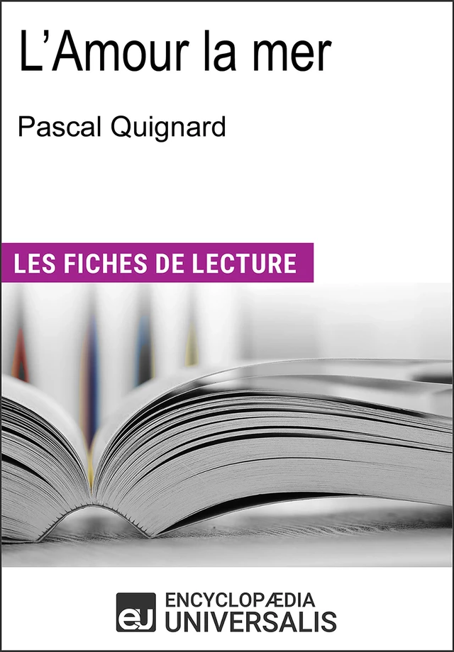 L'Amour la mer de Pascal Quignard -  Encyclopaedia Universalis - Encyclopaedia Universalis