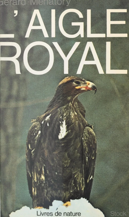 L'aigle royal - Gérard Ménatory - (Stock) réédition numérique FeniXX