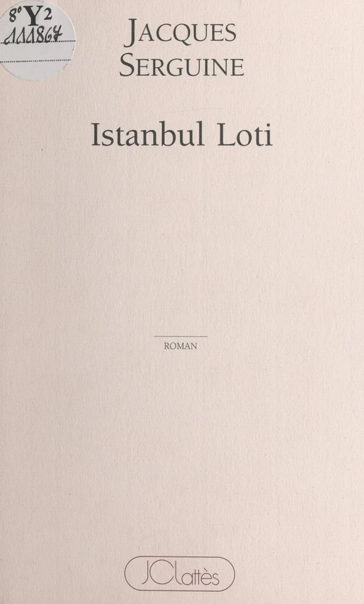 Istanbul Loti - Jacques Serguine - (JC Lattès) réédition numérique FeniXX