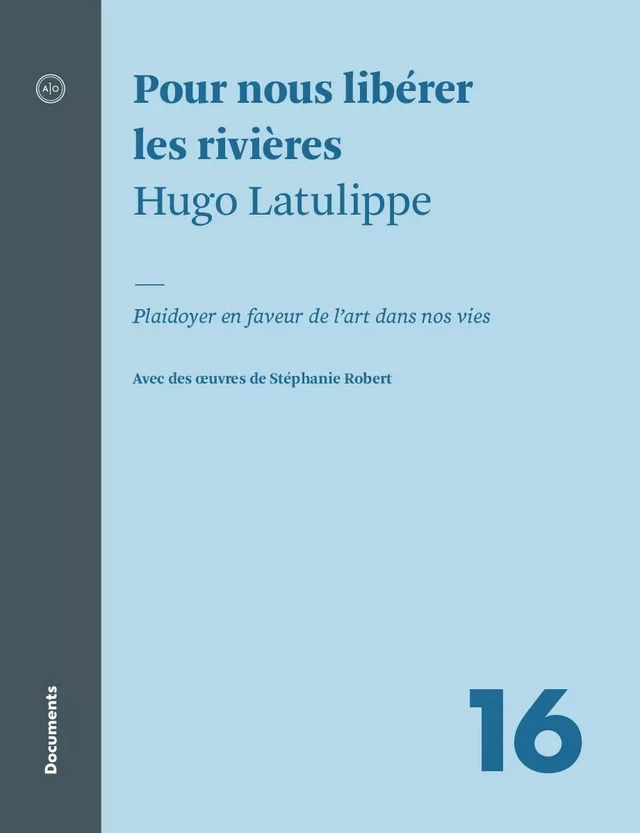 Pour nous libérer les rivières - Hugo Latulippe - Atelier 10