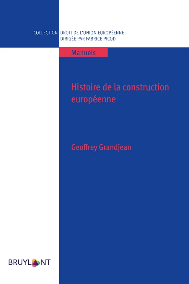 Histoire de la construction européenne - Geoffrey Grandjean - Bruylant