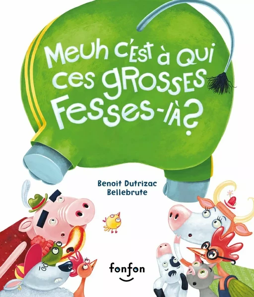 Meuh c'est à qui ces grosses fesses-là ? - Benoit Dutrizac - Fonfon