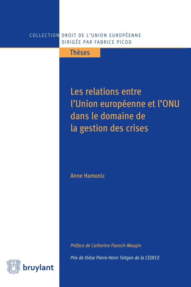 Les relations entre l'Union européenne et l'ONU dans le domaine de la gestion des crises - Anne Hamonic - Bruylant