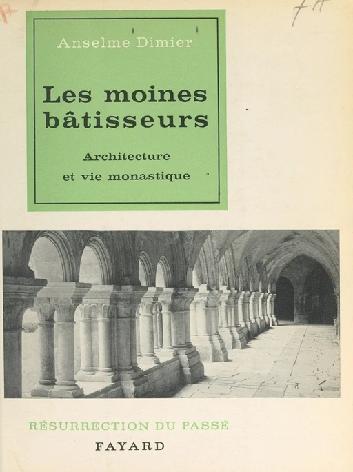 Les moines bâtisseurs - Marie Anselme Dimier - (Fayard) réédition numérique FeniXX