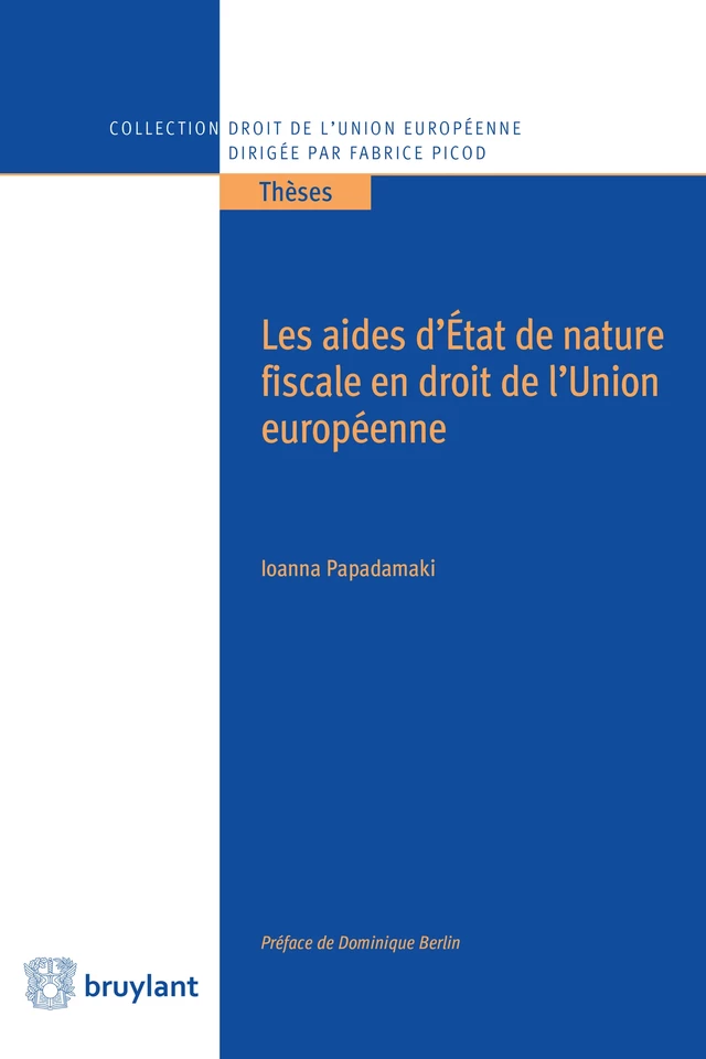 Les aides d'État de nature fiscale en droit de l'Union européenne - Ioanna Papadamaki - Bruylant