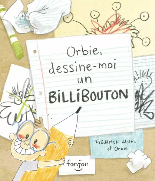 Orbie, dessine-moi un billibouton - Frédérick Wolfe - Fonfon