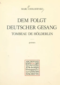 Tombeau de Hölderlin : "Dem folgt deutscher Gesang"